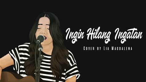 INGIN HILANG INGATAN ROCKET ROCKERS Cover By Lia Magdalena Lyrics