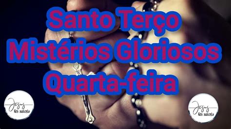 Santo Terço Mistérios Gloriosos Quarta feira JESUSNOSSUSTENTAOFICIAL