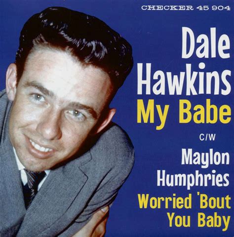 Dale Hawkins Maylon Humphries Inch My Babe Worried Bout You Baby