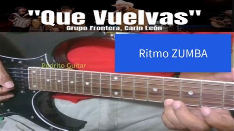 Que Vuelvas Grupo Frontera Carin Le N Y Pedrito Guitar Cover Ritmo