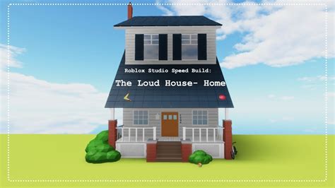 Roblox Studio Speed Build The Loud House Their Home Youtube