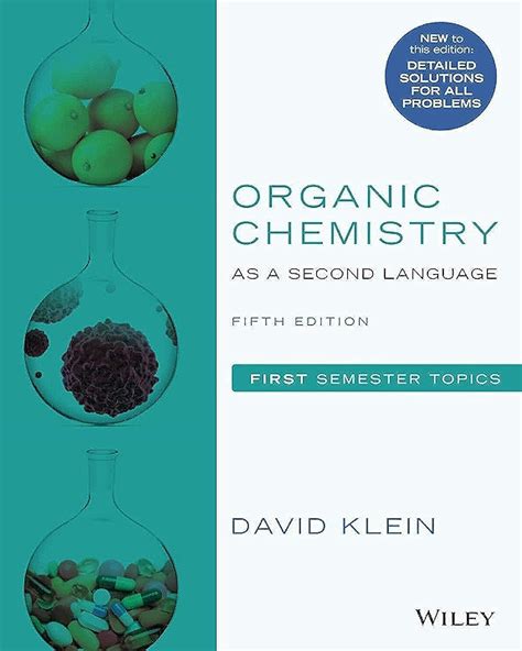 Organic Chemistry As A Second Language First Semester Topics Klein