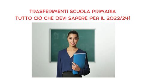 Trasferimenti Scuola Primaria Tutto Ci Che Devi Sapere Per Il