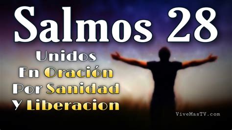 Salmos 28 Unidos En Oracion Por Sanidad Y Liberacion YouTube