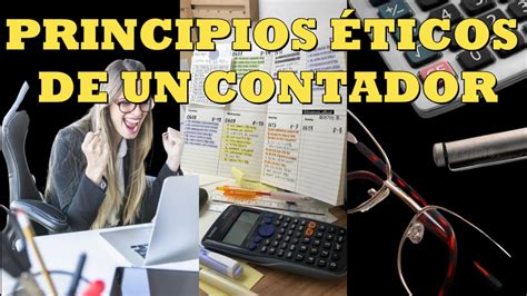 Principios Fundamentales De La Etica De Un Contador Youtube