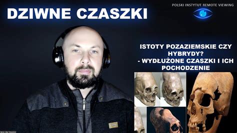 Istoty Pozaziemskie Czy Hybrydy Wyd U One Czaszki I Ich Pochodzenie