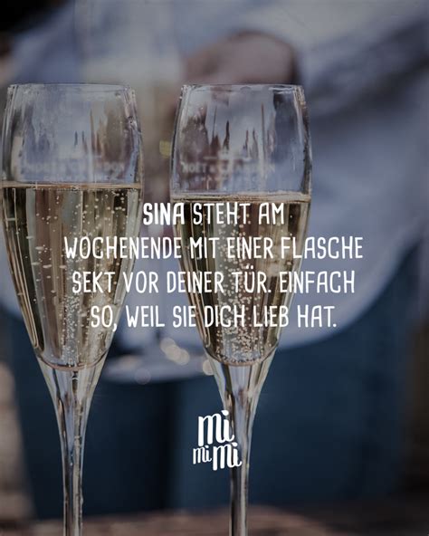 Sina steht am Wochenende mit einer Flasche Sekt vor deiner Tür Einfach