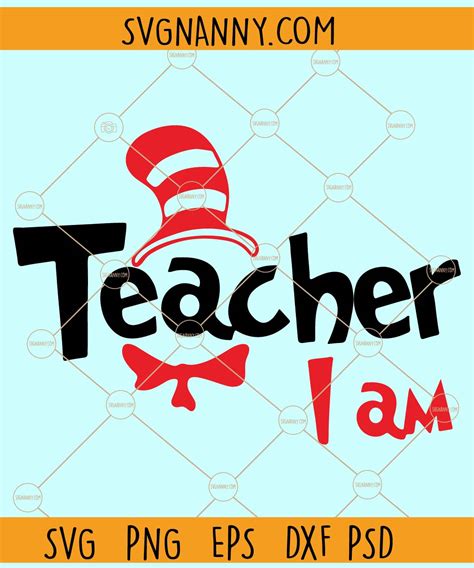 Teacher I Am Svg Dr Seuss Svg Teacher I Am Svg Teacher I Am Png