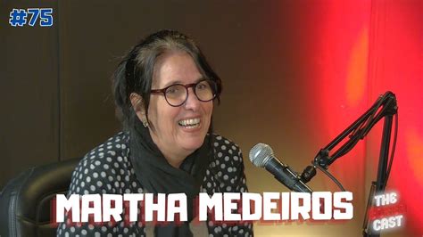 EP061 CONVIDADA MARTHA MEDEIROS Escritora Aforista E Poetisa