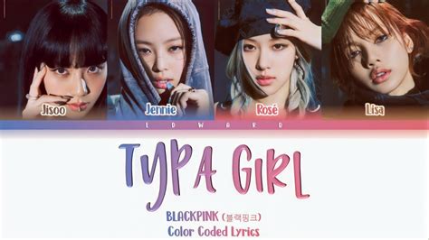 BLACKPINK 블랙핑크 Typa Girl Color Coded Lyrics Eng Rom Han 가사