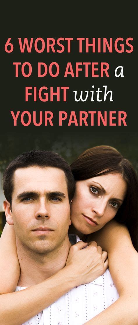 6 Of The Worst Things You Can Do After A Fight Couples Fight Healthy Relationships Fighting