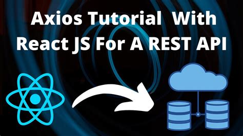 React Axios Tutorial For Axios With Reactjs For A Rest Api Youtube