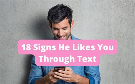 18 Sure Signs He Likes You Through Text Provoke