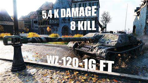 WZ 120 1G FT Light Town 8 Kills 5 4 K Damage World Of Tanks YouTube