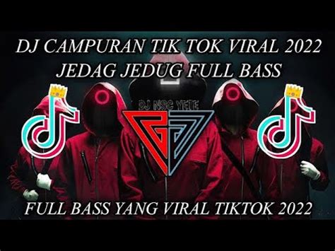 DJ CAMPURAN TIK TOK VIRAL 2022 JEDAG JEDUG FULL BASS TERBARU 2022 YouTube