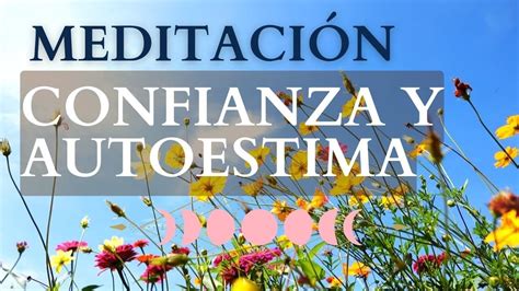 Meditación Con Afirmaciones Para Aumentar Confianza Y Autoestima Youtube