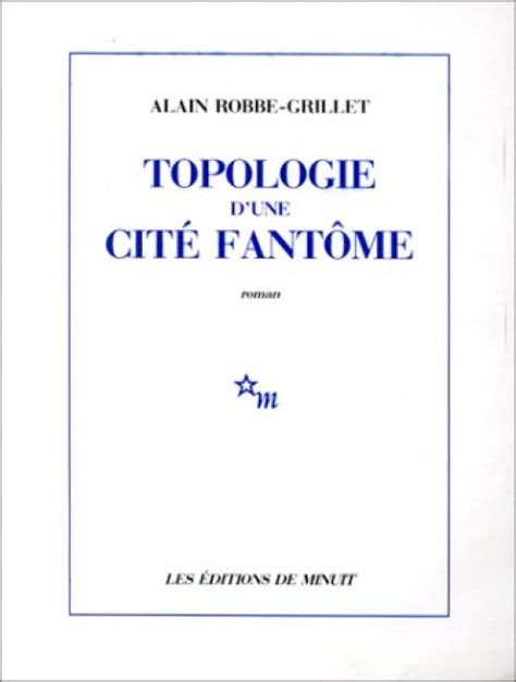 Topologie d une cité fantôme by Alain Robbe Grillet Goodreads