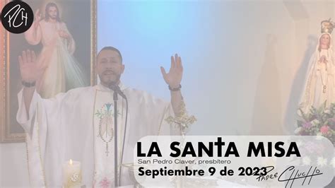 Padre Chucho La Santa Misa Sábado 9 de septiembre YouTube