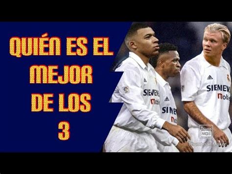 quién es el mejor jugador del mundo vinicius mbapeé o haland YouTube