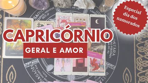 CAPRICÓRNIO Geral e Amor Especial dia dos namorados 14 de