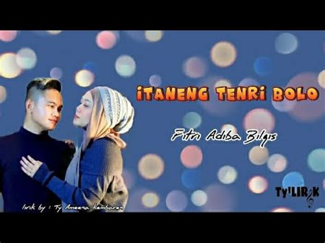 LIRIK LAGU ITANENG TENRI BOLO 𝙵𝙸𝚃𝚁𝙸 𝙰𝙳𝙸𝙱𝙰 𝙱𝙸𝙻𝚀𝙸𝚂 YouTube