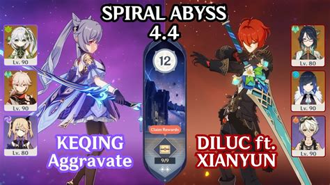 Keqing C1 Aggravate Diluc C4 Ft Xianyun Plunge 4 4 Spiral Abyss