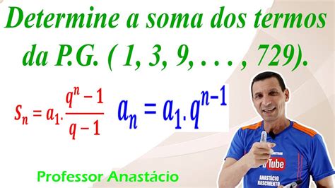 DETERMINE a soma dos termos da P G 1 3 9 729 RACIOCÍNIO