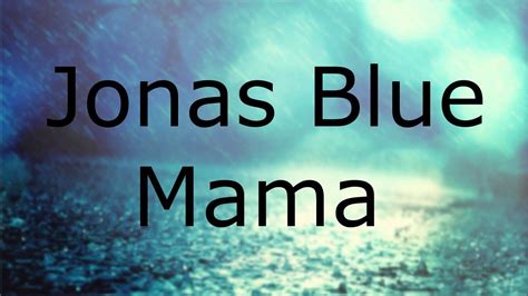 上 jonas blue - mama ft. william singe (official video) 527007-Lyrics ...