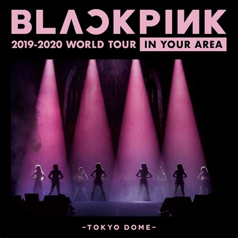 Blackpink World Tour In Your Area Tokyo Dome Live