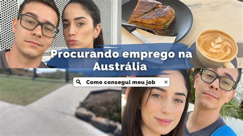 Como Conseguir Emprego Na Austr Lia Dicas Do Que Eu Fiz Youtube