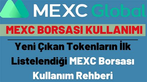 MEXC BORSASI KULLANIMI Yeni Çıkan Tokenların İlk Listelendiği MEXC