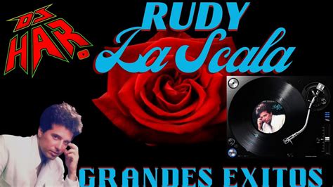 Rudy La Scala Grandes Exitos Romanticos Lo Mejor De Lo Mejor Dj Har