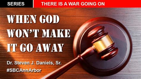 When God Wont Make It Go Away Dr Steven J Daniels Sr Youtube