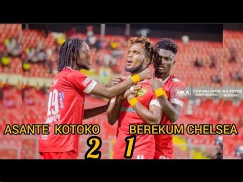 Asante Kotoko Berekum Chelsea Full Highlights Youtube