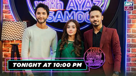 The Night Show With Ayaz Samoo Zuhab Khan Wania Nadeem Tonight At