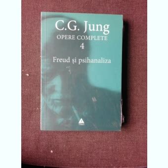 OPERE COMPLETE 4 FREUD SI PSIHANALIZA C G JUNG