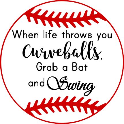 When Life Throws You Curveballs Grab A Bat And Swing Baseball Ball