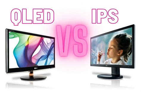 Qled Vs Ips Which Display Technology Fits Your Needs