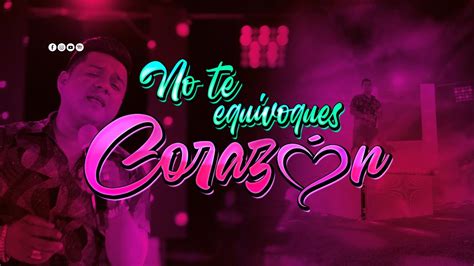 No Te Equivoques Coraz N La Nica Tropical Video Oficial Youtube