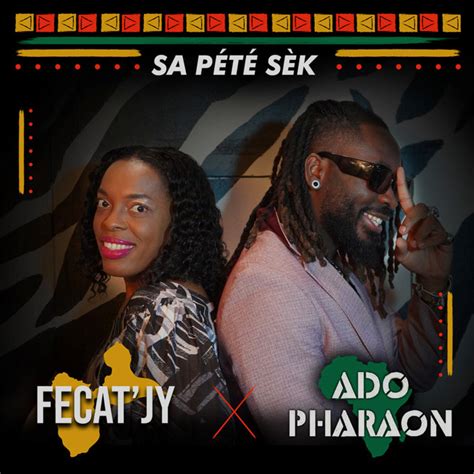 Sa PÉtÉ SÈk Song And Lyrics By Fécatjy، Ado Pharaon Spotify