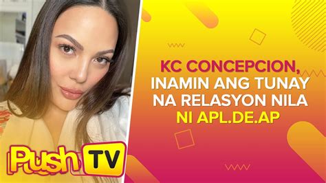 Kc Concepcion Inamin Ang Tunay Na Relasyon Nila Ni Apl De Ap Push