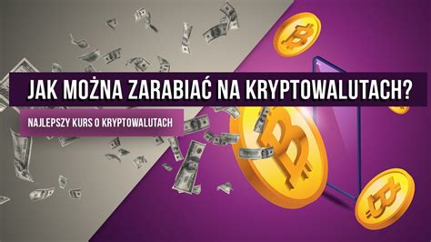 Jak można zarabiać na kryptowalutach 3 Najlepszy kurs o