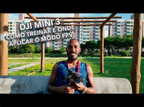 Dji Mini Em Fpv Como Fa O Os Meus Treinos Dicas Para Uma Boa