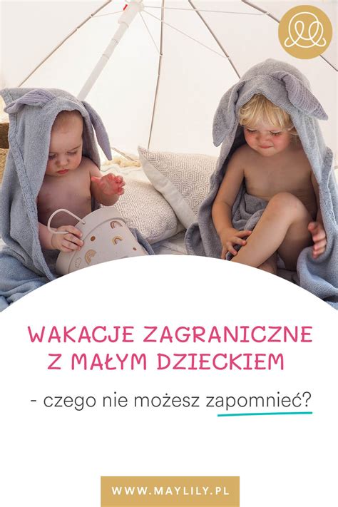 Wakacje zagraniczne z małym dzieckiem lista niezbędnych rzeczy BLOG