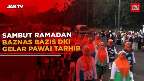 Sambut Ramadan Baznas Bazis DKI Gelar Pawai Tarhib YouTube