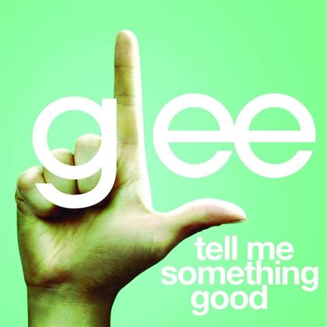 Glee Cast – Tell Me Something Good Lyrics | Genius Lyrics