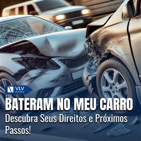 Bateram No Meu Carro E Agora Saiba O Que Fazer VLV Advogados