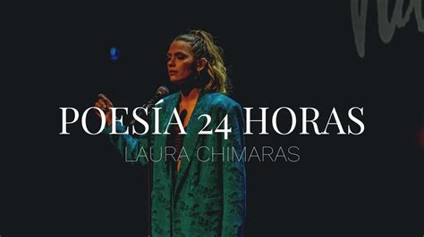 Laura Chimaras Poesía 24 Horas YouTube