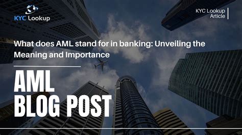 What Does Aml Stand For In Banking Unveiling The Meaning And Importance Kyc Lookup