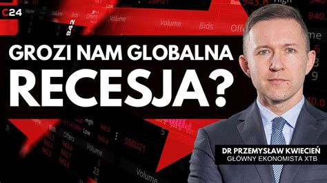 Czy Grozi Nam Globalna Recesja Jakie S Problemy Gospodarki Wiatowej